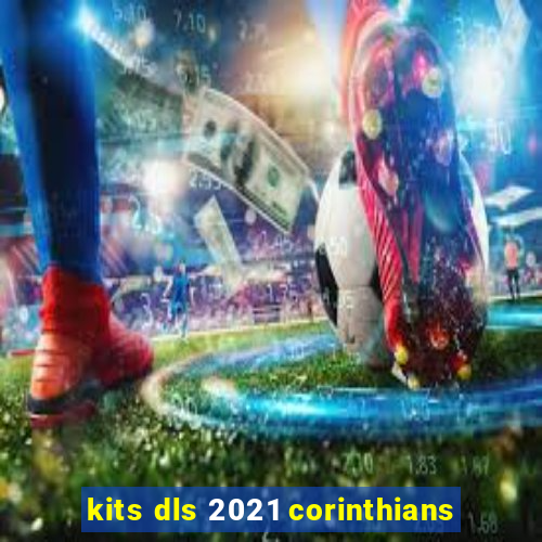 kits dls 2021 corinthians